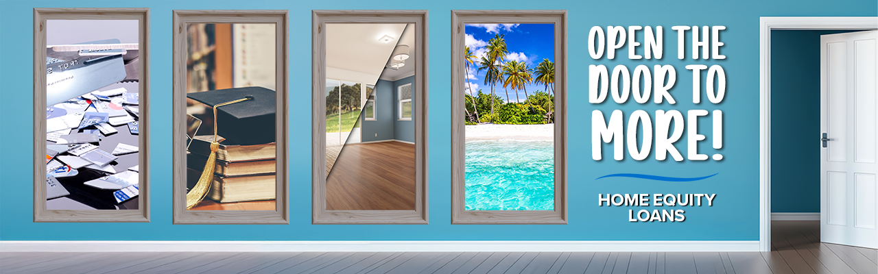 Photos on wall featuring vacations, education, home renovations, and debt consolidation. Text: "Open the door to more. Home Equity Loans."