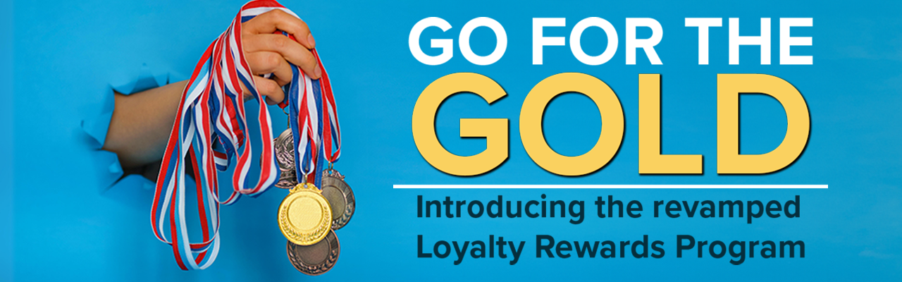Go for the Gold - Introducing the revamped Loyalty Rewards Program