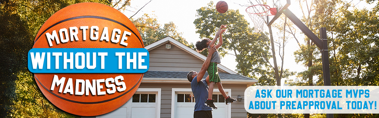 Adult lifting child in air to shoot basketball into hoop. Text: Mortgage without the madness. Ask our Mortgage MVPs about preapproval today!